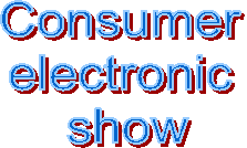 Consumer 
electronic 
show