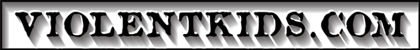 ViolentKids.Com